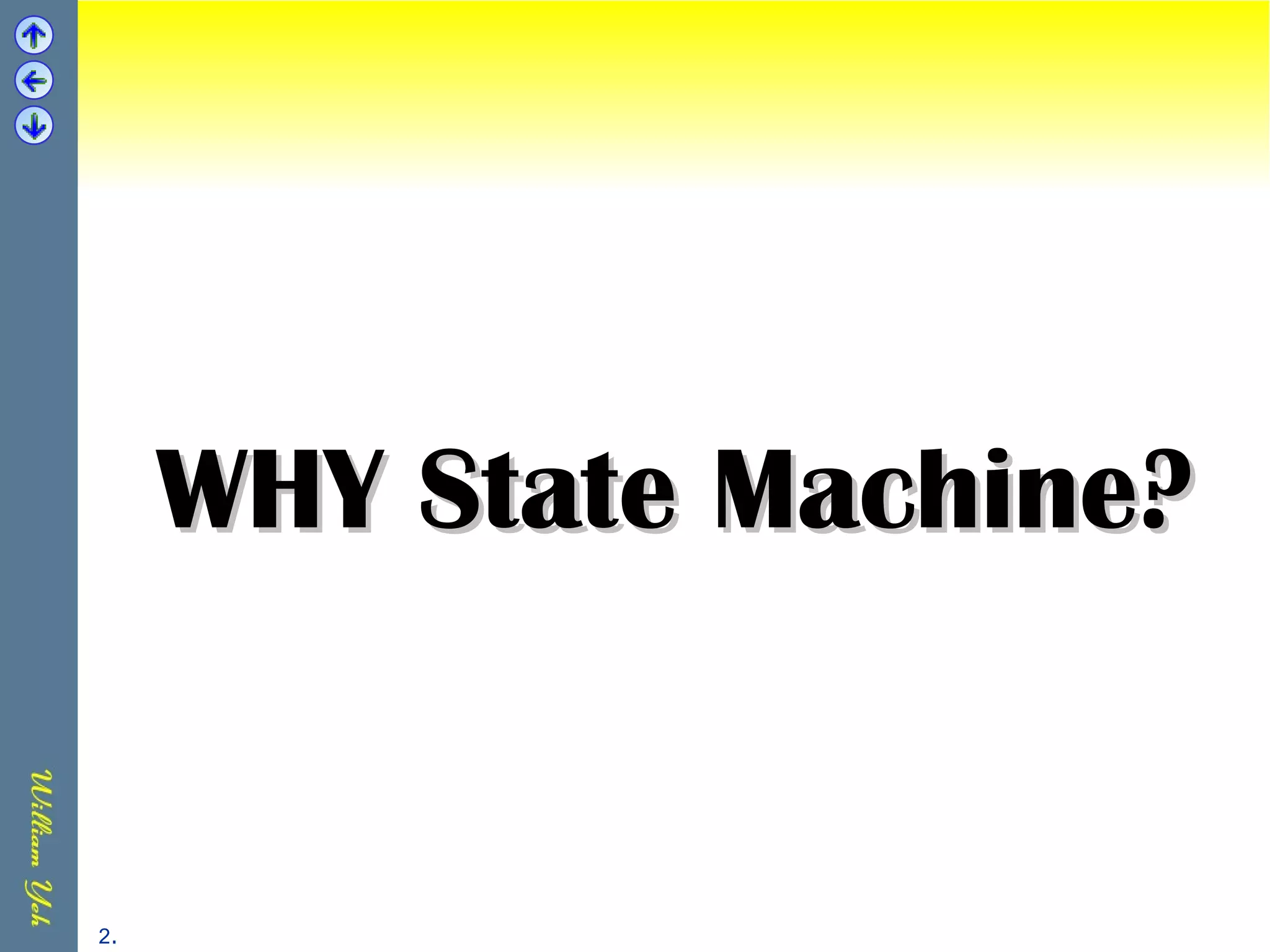 WHY State Machine? . 