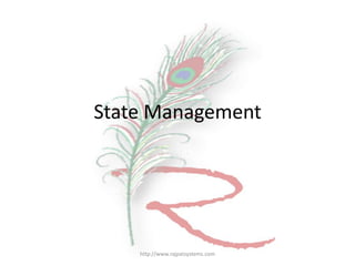 State Management




    http://www.rajpatsystems.com
 