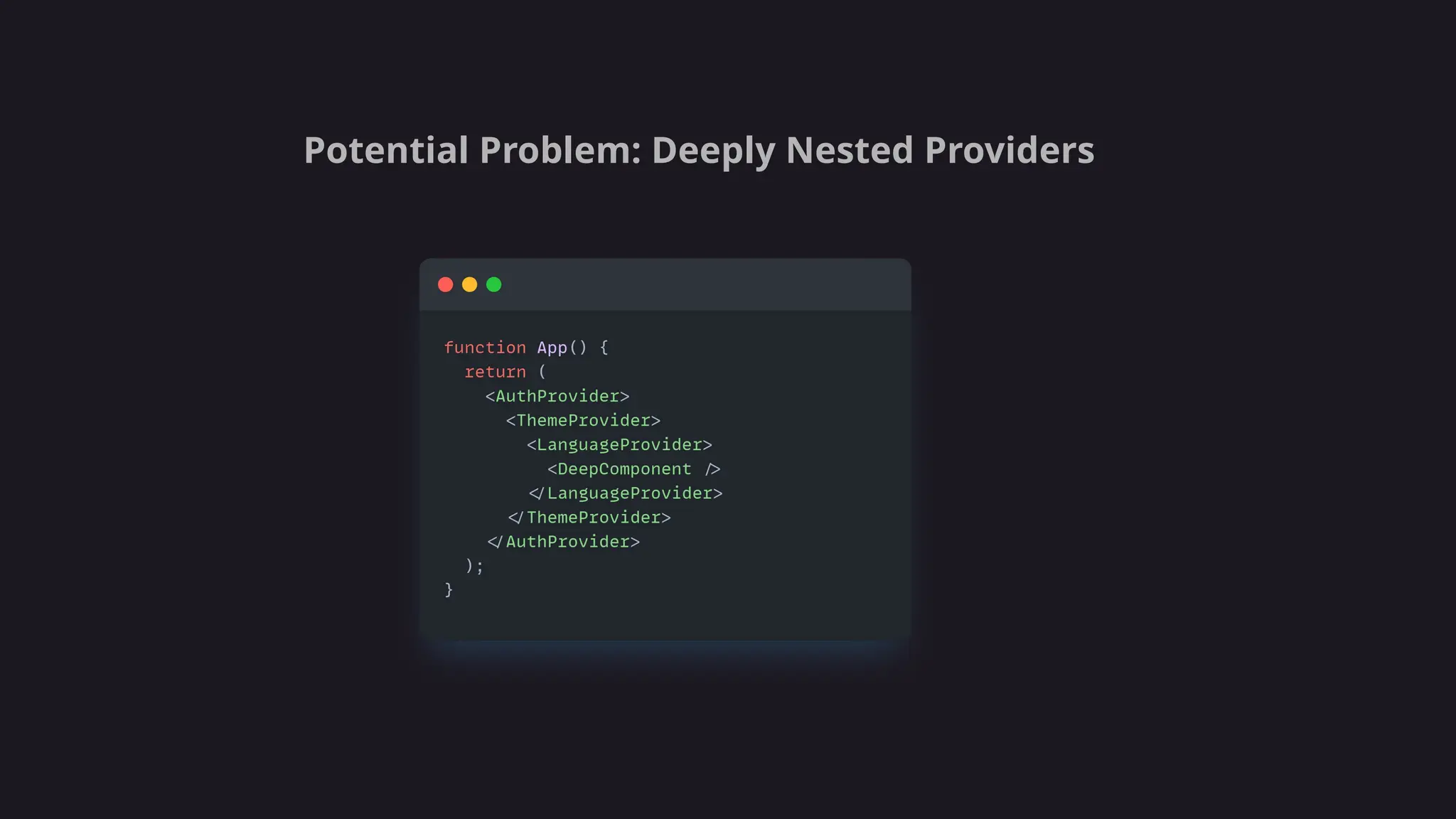 Potential Problem: Deeply Nested Providers
 