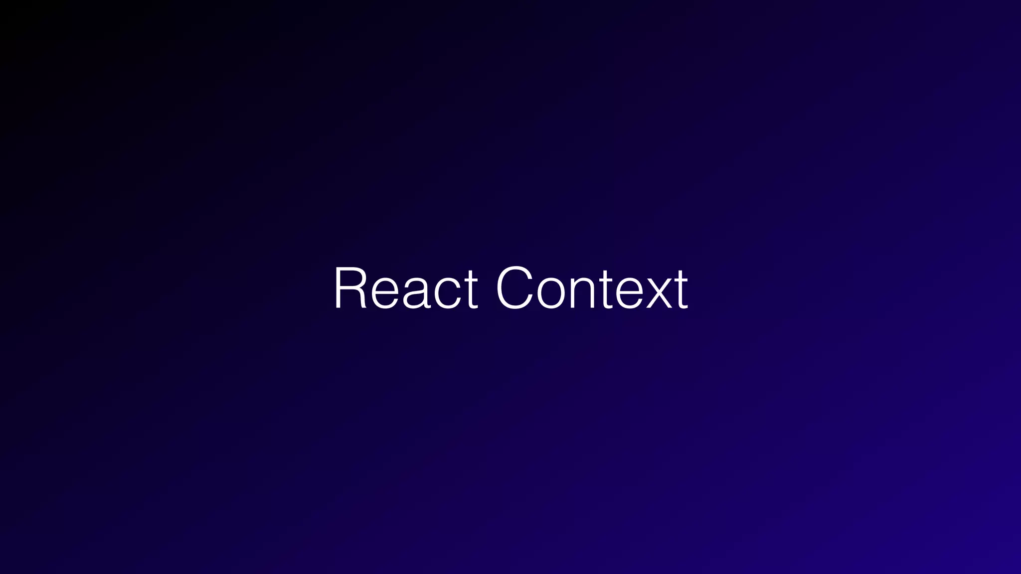 React Context
 