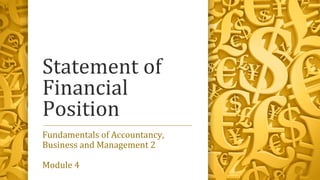 Statement of
Financial
Position
Fundamentals of Accountancy,
Business and Management 2
Module 4
 