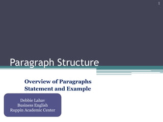 Paragraph Structure Overview of Paragraphs  Statement and Example 1 Debbie Lahav Business English Ruppin Academic Center 