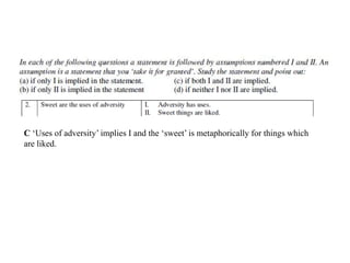 C ‘Uses of adversity’ implies I and the ‘sweet’ is metaphorically for things which
are liked.
 