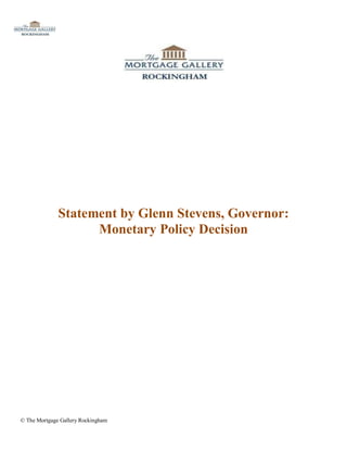 Statement by Glenn Stevens, Governor:
                    Monetary Policy Decision




© The Mortgage Gallery Rockingham
 