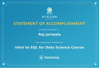 #7,813,095
Raj Jariwala
Intro to SQL for Data Science Course
 
