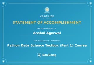 #6,643,890
Anshul Agarwal
Python Data Science Toolbox (Part 1) Course
 