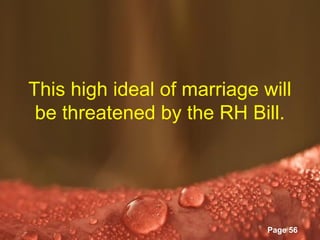 This high ideal of marriage will
 be threatened by the RH Bill.




           Powerpoint Templates
                                  Page 56
 