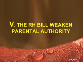 V. THE RH BILL WEAKEN
PARENTAL AUTHORITY




       Powerpoint Templates
                              Page 57
 
