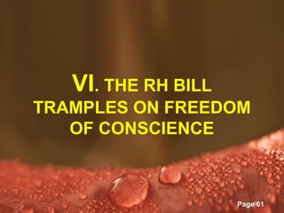 VI. THE RH BILL
TRAMPLES ON FREEDOM
   OF CONSCIENCE


      Powerpoint Templates
                             Page 61
 
