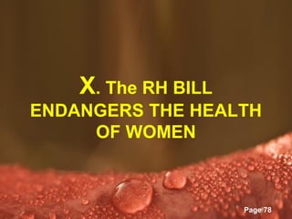 X. The RH BILL
ENDANGERS THE HEALTH
     OF WOMEN


       Powerpoint Templates
                              Page 78
 