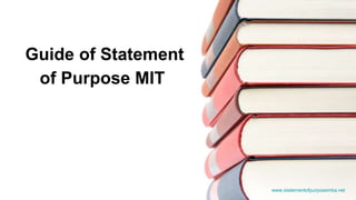 www.statementofpurposemba.net
Guide of Statement
of Purpose MIT
 