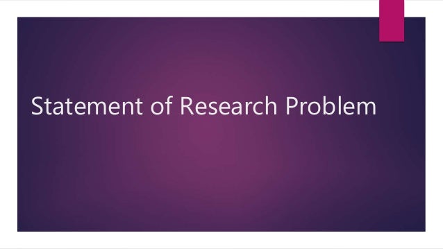 Statement of research problem