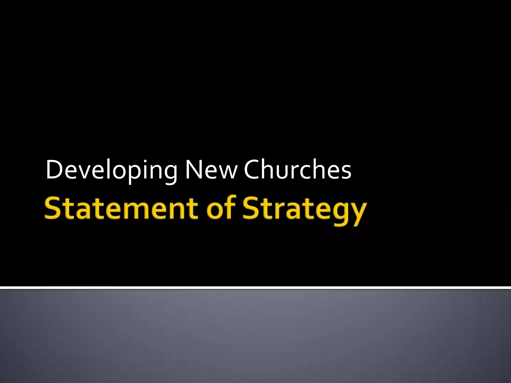 Statement of StrategyDeveloping New Churches