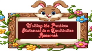 WRITING STATEMENT OF THE PROBLEM IN QUALITATIVE RESEARCH | PPTX ...