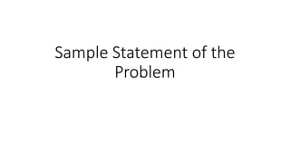 Sample Statement of the
Problem
 