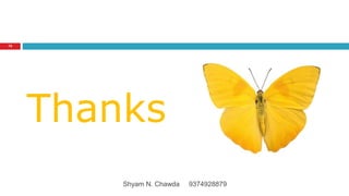 Thanks
75
Shyam N. Chawda 9374928879
 