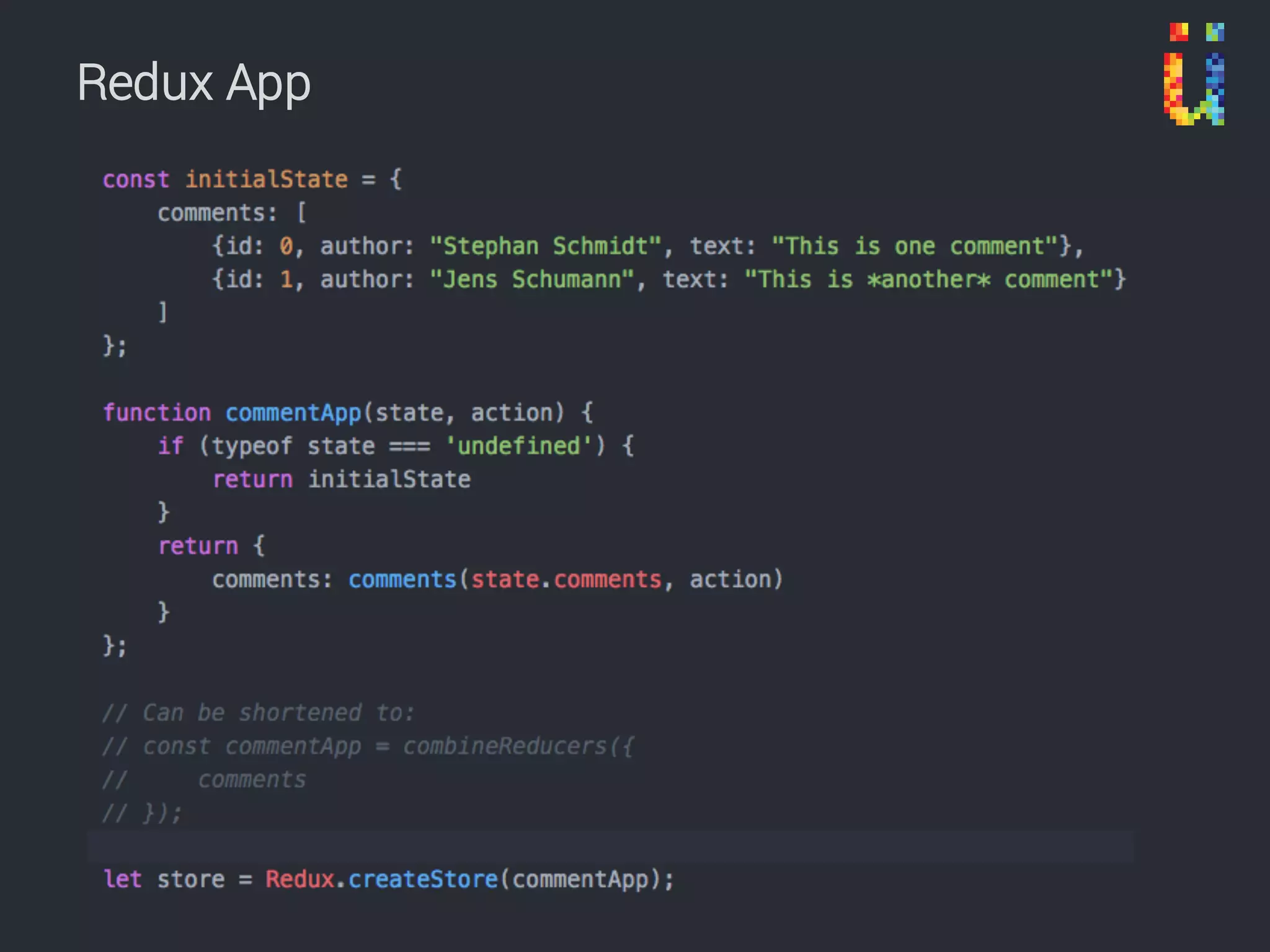 React App with Redux
HTML
(value)
Component
(this.props)
App
(store)
React/
render
onChange
Redux
stateToProps
Mapping
dispatch Action
+ Reducer
Component
(this.props)
React/
render
 