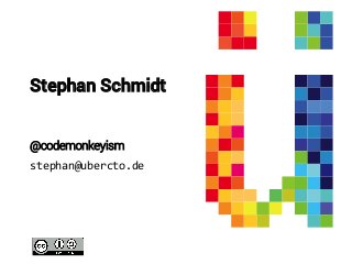 Stephan Schmidt
@codemonkeyism
stephan@ubercto.de
 