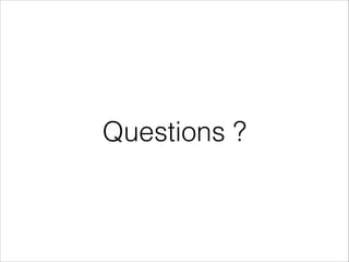Questions ?

 