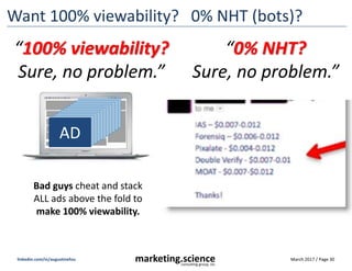 March 2017 / Page 30marketing.scienceconsulting group, inc.
linkedin.com/in/augustinefou
Want 100% viewability? 0% NHT (bo...