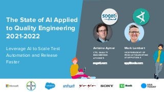 The State of AI Applied
to Quality Engineering
2021-2022
Leverage AI to Scale Test
Automation and Release
Faster sogeti.co...