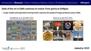Larger models and large-batch training further improves the quality of images produced using a GANs.
State of the art in G...