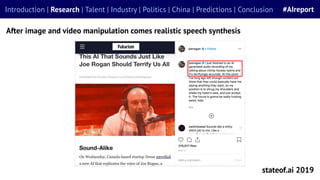 stateof.ai 2019
After image and video manipulation comes realistic speech synthesis
Introduction | Research | Talent | Ind...