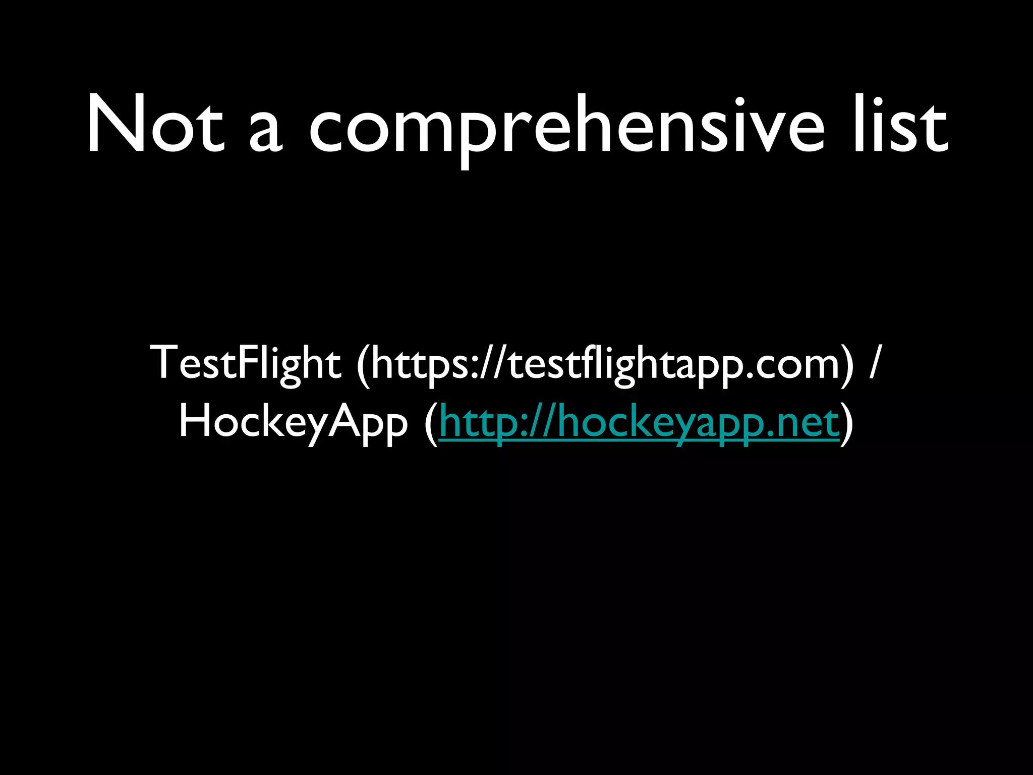 Not a comprehensive list

 TestFlight (https://testflightapp.com) /
  HockeyApp (http://hockeyapp.net)
 
