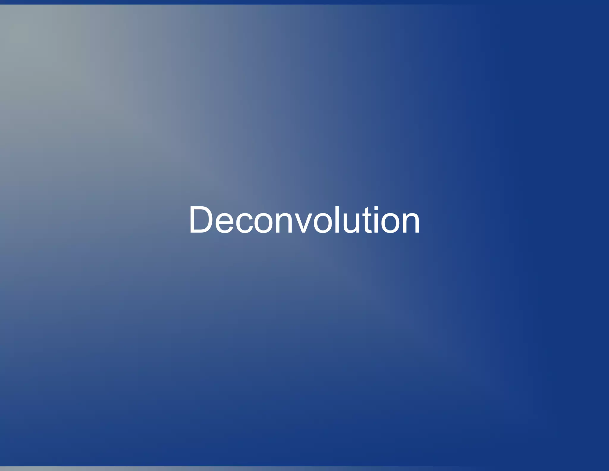 Deconvolution
 
