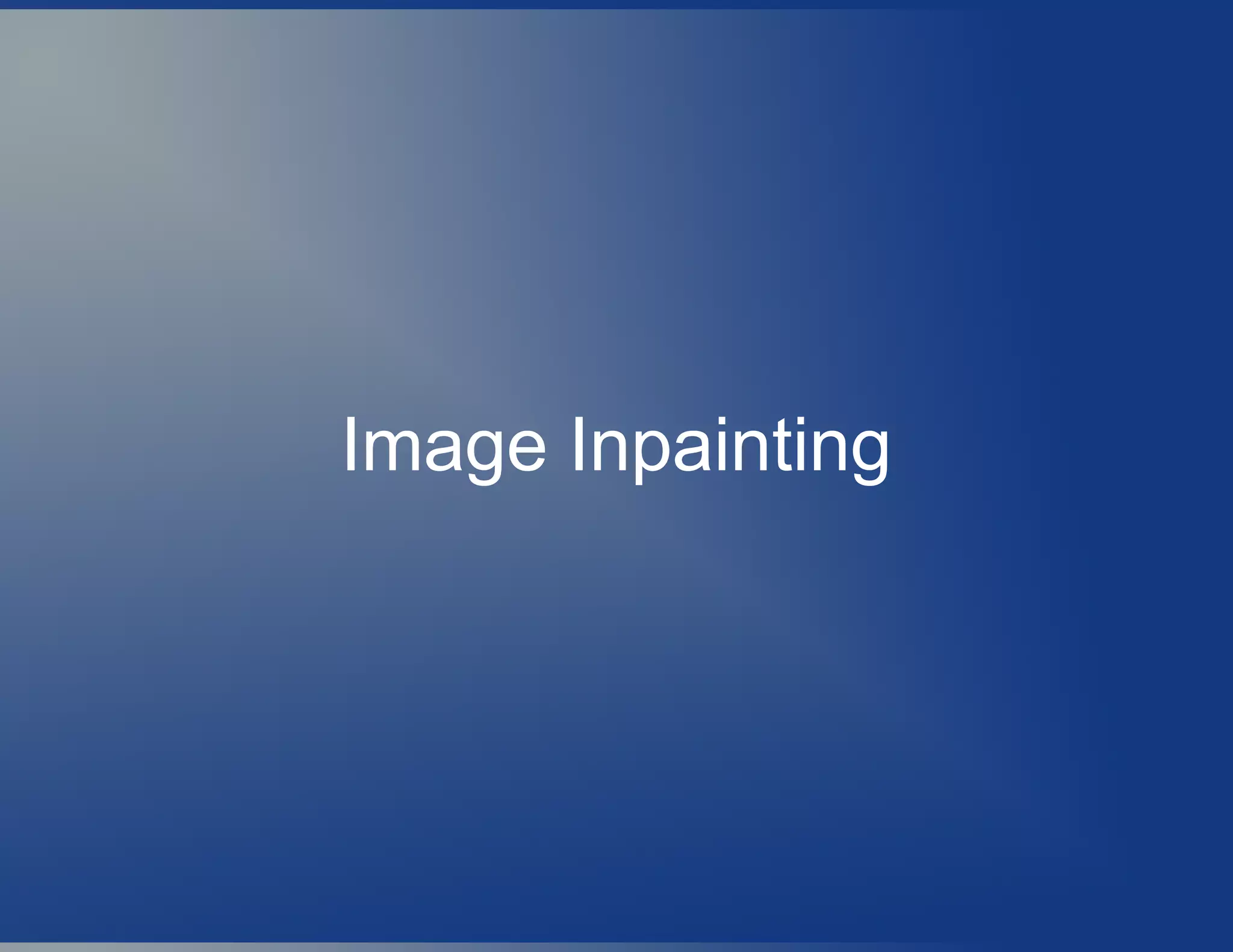 Image Inpainting
 