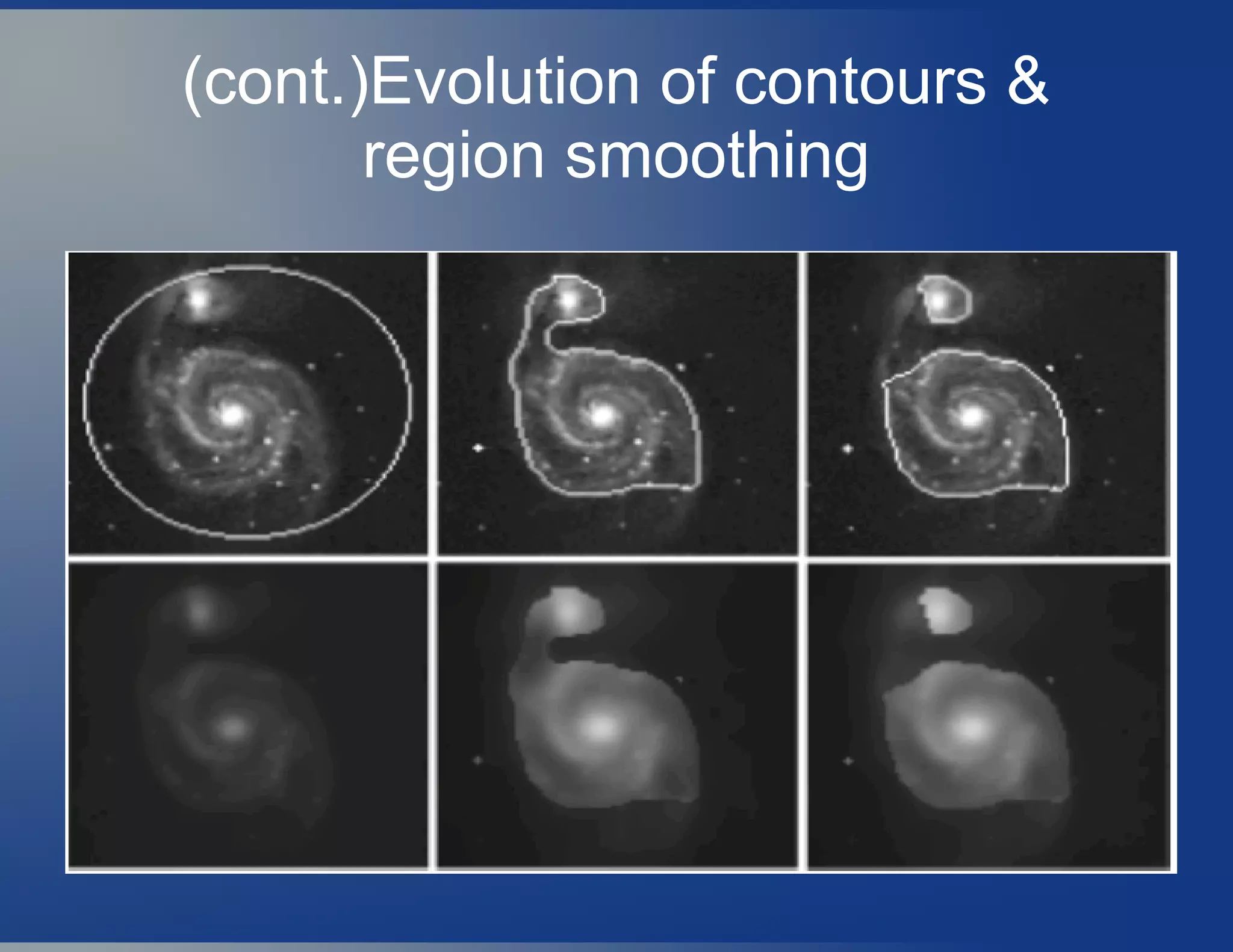 (cont.)Evolution of contours &
region smoothing
 