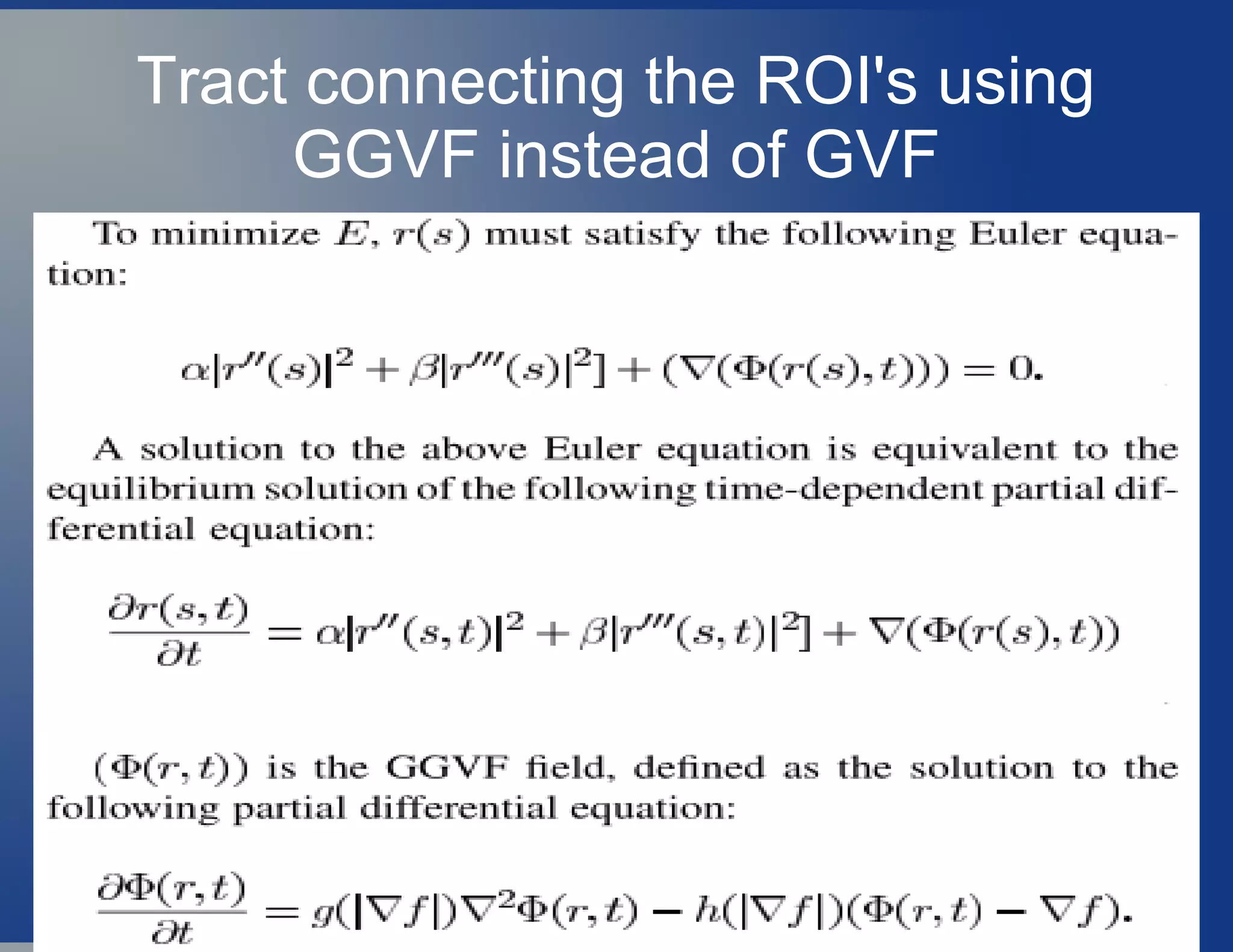 Tract connecting the ROI's using
GGVF instead of GVF
 