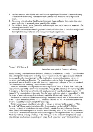 1. The first concerns investigation and consideration regarding establishment of source diverting
vacuum toilets in a hous...
