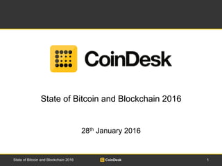 1State of Bitcoin and Blockchain 2016
State of Bitcoin and Blockchain 2016
28th January 2016
 