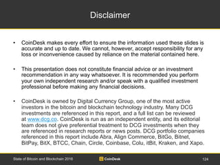 Disclaimer
• CoinDesk makes every effort to ensure the information used these slides is
accurate and up to date. We cannot...