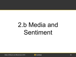 39State of Bitcoin and Blockchain 2016
2.b Media and
Sentiment
 