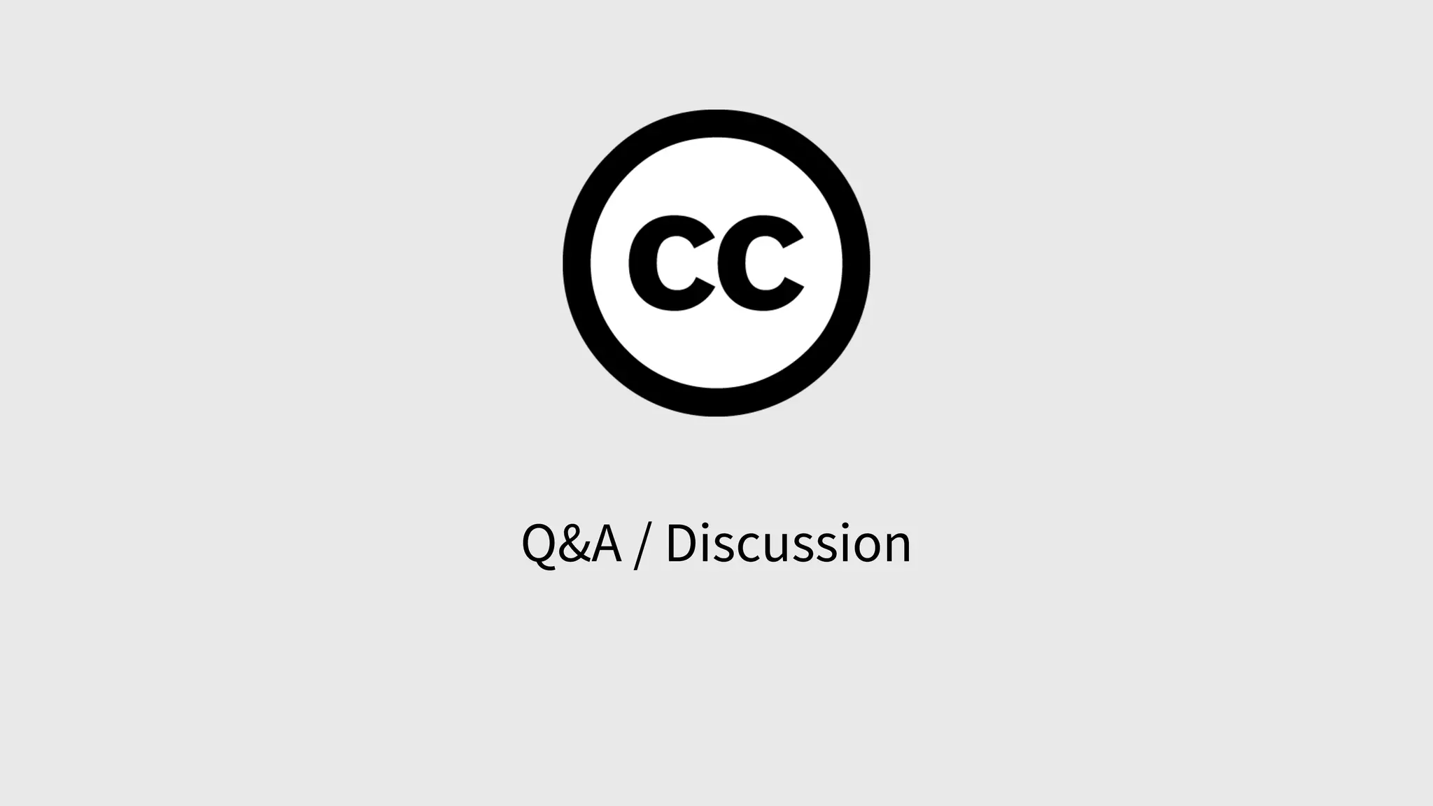 Q&A / Discussion
 