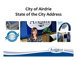 City of Airdrie
State of the City Address
 