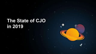 The State of CJO
in 2019
 
