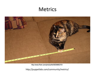 Metrics	
  




hXp://puppetlabs.com/community/metrics/	
  
 