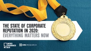 The State of Corporate
Reputation in 2020
Logos: WS, KRC
 