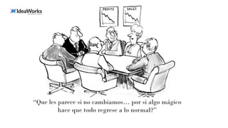 “Que les parece si no cambiamos… por si algo mágico
hace que todo regrese a lo normal?”
 