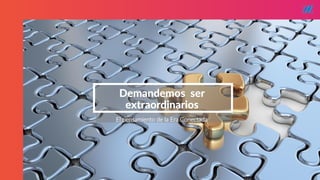 STARTUP X 26
Demandemos ser
extraordinarios
El pensamiento de la Era Conectada
 