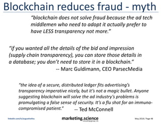 May 2018 / Page 48marketing.scienceconsulting group, inc.
linkedin.com/in/augustinefou
Blockchain reduces fraud - myth
“bl...