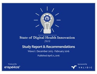 Study	Report	&	Recommendations
Wave	I:		December	2015	-	February	2016
Produced	By
Published	April	21,	2016
Sponsored	By
 