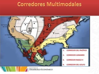 Corredores Multimodales<br />CORREDOR DEL PACÍFICO<br />CORREDOR CANAMEX<br />CORREDOR NASCO 4<br />CORREDOR DEL GOLFO<br />