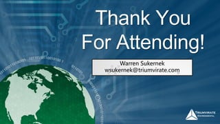 Thank You
For Attending!
Warren Sukernek
wsukernek@triumvirate.com
 