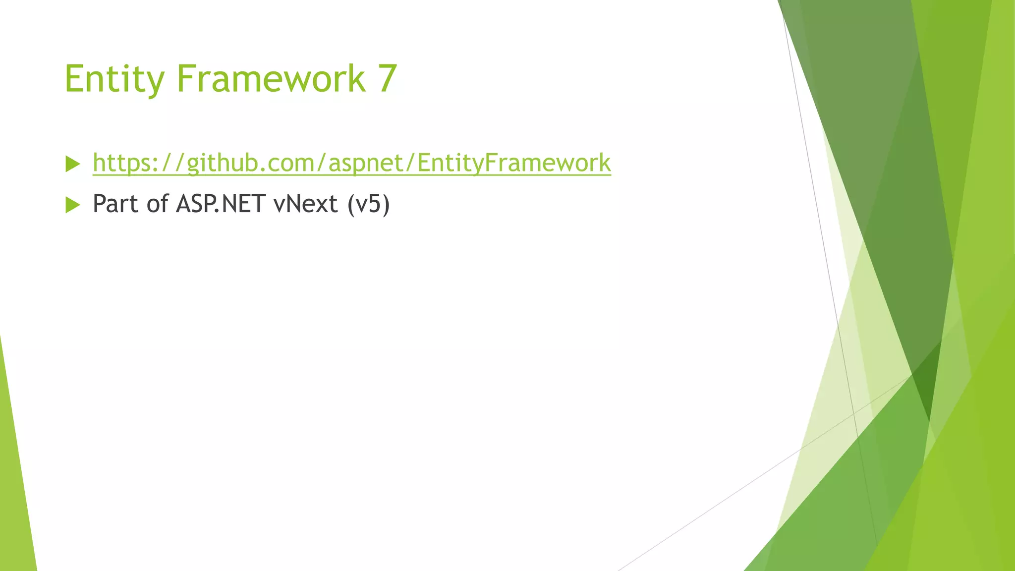 Entity Framework 7
 https://github.com/aspnet/EntityFramework
 Part of ASP.NET vNext (v5)
 