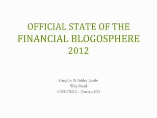 OFFICIAL STATE OF THE
FINANCIAL BLOGOSPHERE
         2012
 