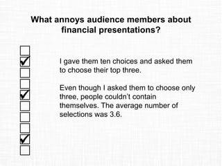 What annoys audience members about
financial presentations?



I gave them ten choices and asked them
to choose their t...